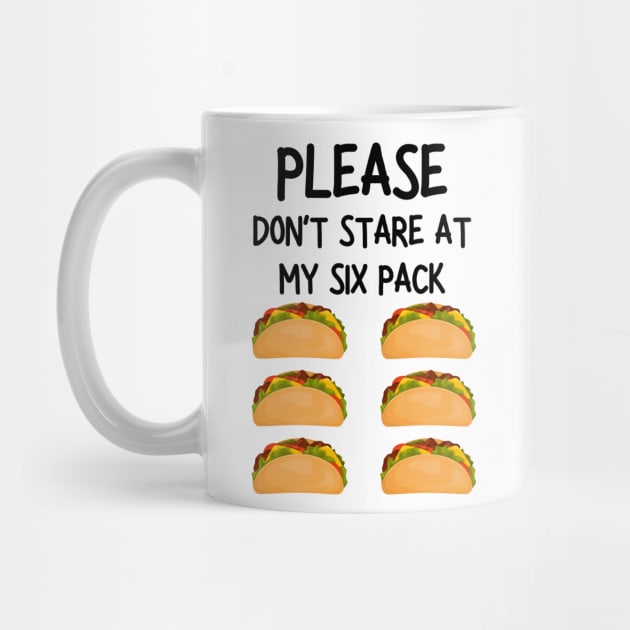 please don't stare at my six pack funny tacos by mdr design